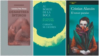 Desastres íntimos, de Cristina Peri Rossi; Al borde de la boca, de Carmen Cáceres; El tercer paraíso de Cristian Alarcón
