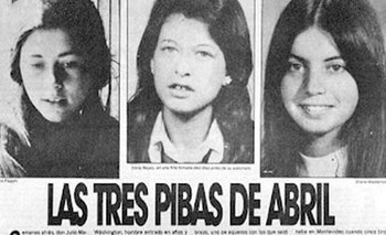 Laura Raggio, Silvia Reyes -ambas de 19 años- y Diana Maidanik, de 22, fueron acribilladas por las Fuerzas Conjuntas del gobierno de facto en 1974 y pasaron a ser conocidas como las "pibas o muchachas de abril".