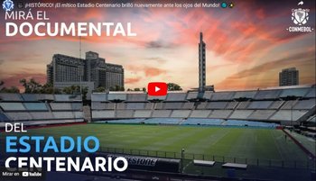 El documental de Conmebol sobre la remodelación del Estadio Centenario